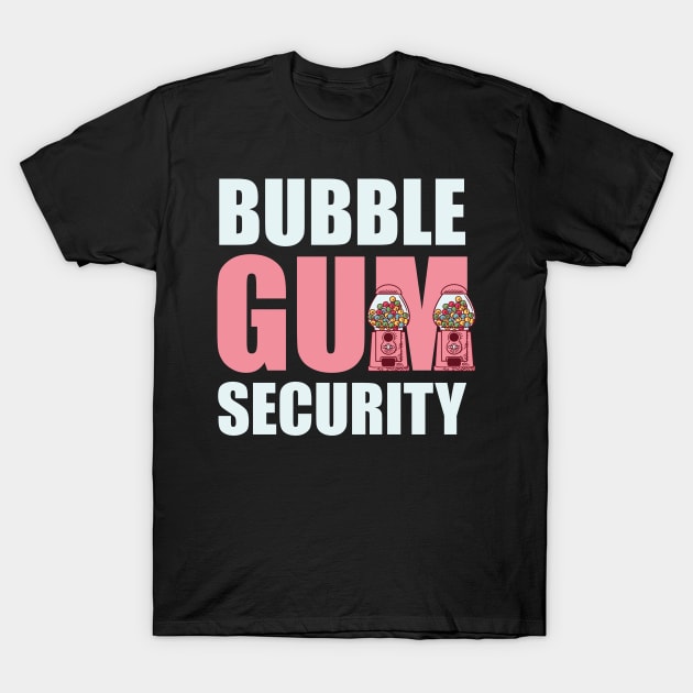 Bubble Gum Security Chewing Gum Gift Gift T-Shirt by Print-Dinner